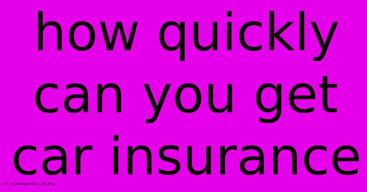 How Quickly Can You Get Car Insurance