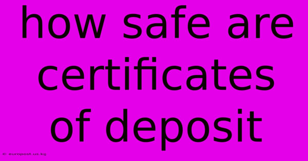 How Safe Are Certificates Of Deposit