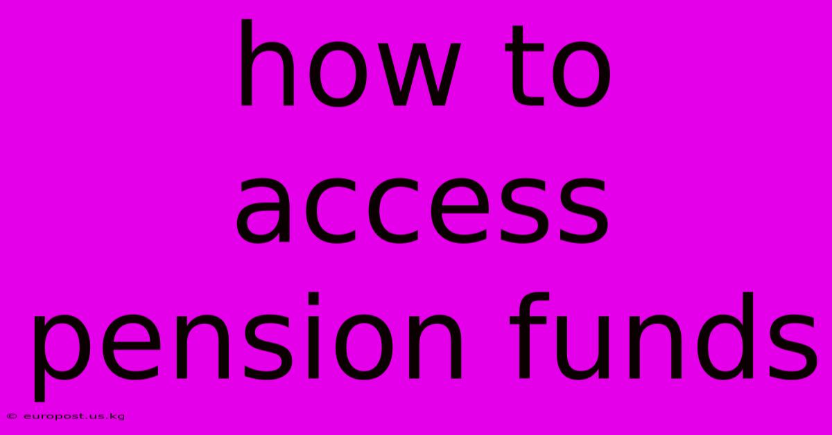 How To Access Pension Funds