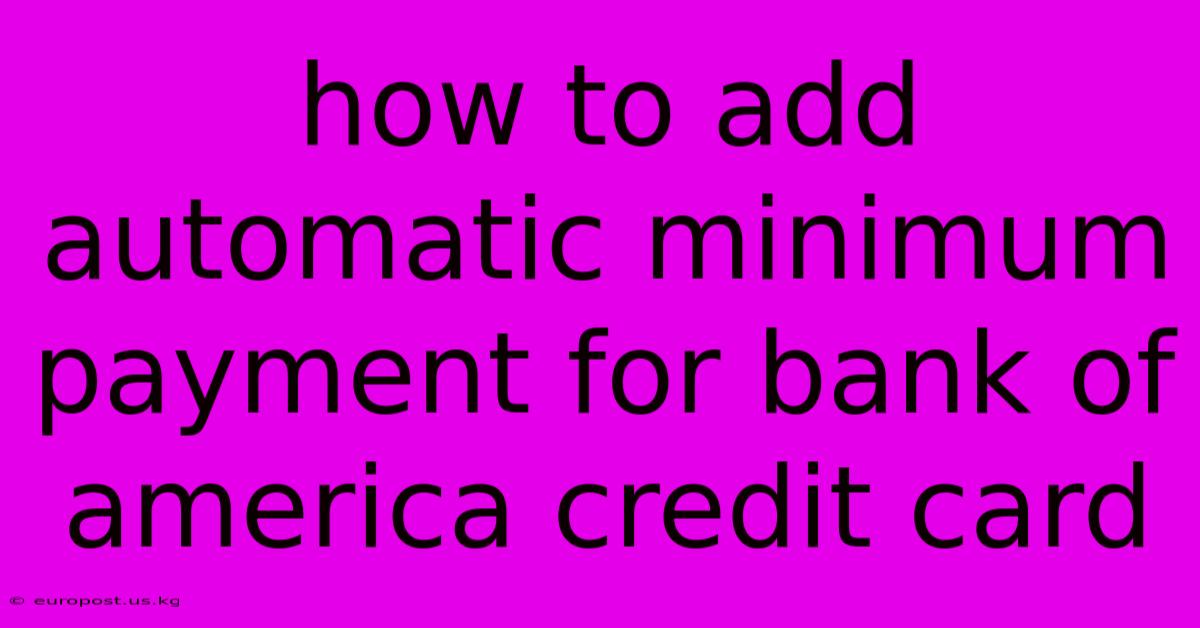 How To Add Automatic Minimum Payment For Bank Of America Credit Card