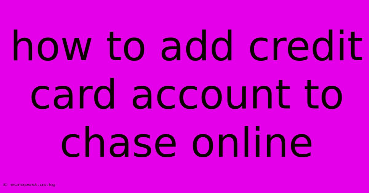 How To Add Credit Card Account To Chase Online