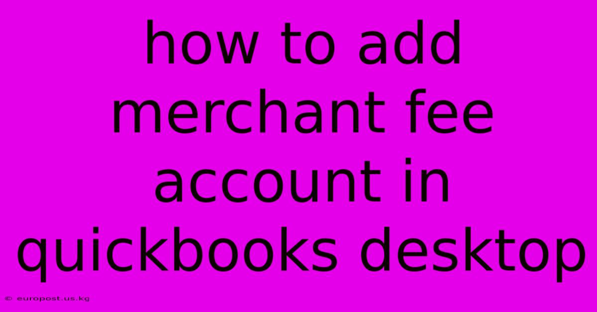 How To Add Merchant Fee Account In Quickbooks Desktop