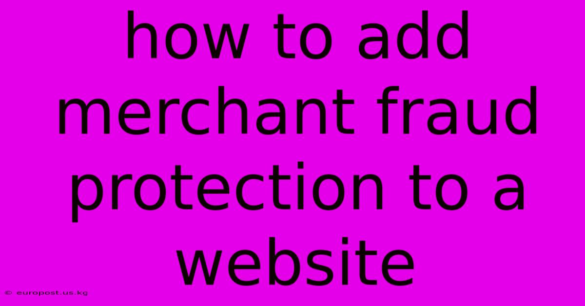 How To Add Merchant Fraud Protection To A Website