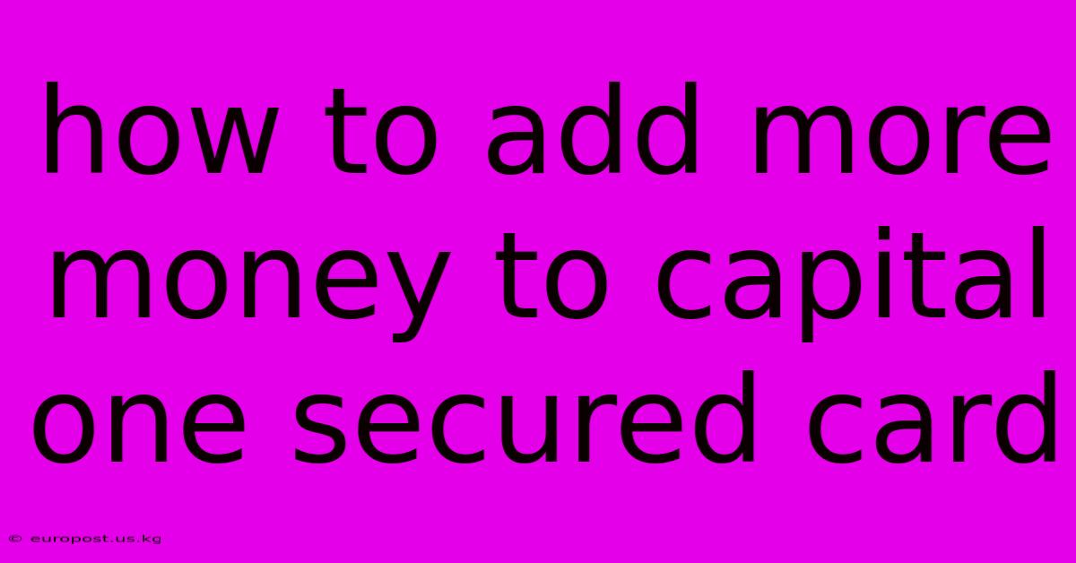 How To Add More Money To Capital One Secured Card