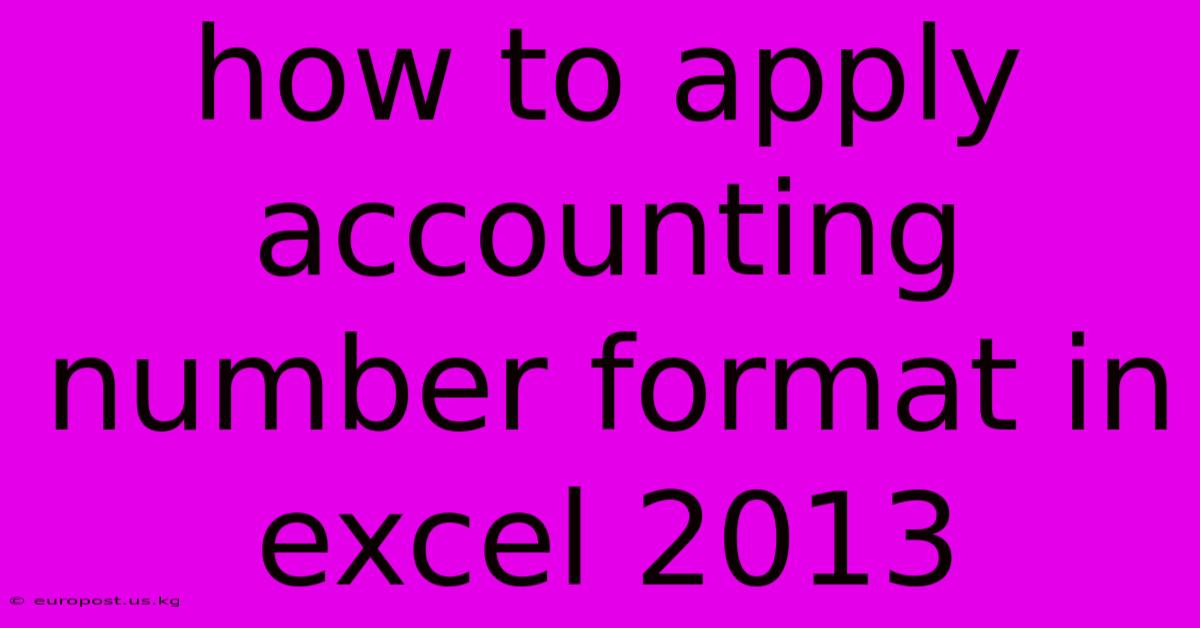 How To Apply Accounting Number Format In Excel 2013