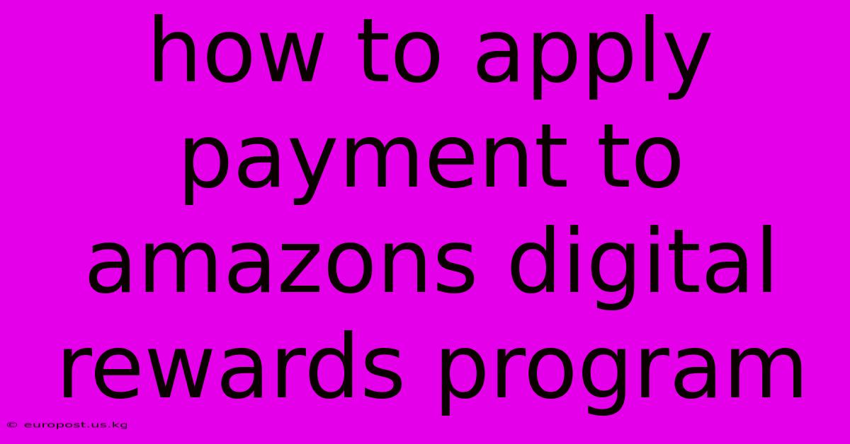 How To Apply Payment To Amazons Digital Rewards Program