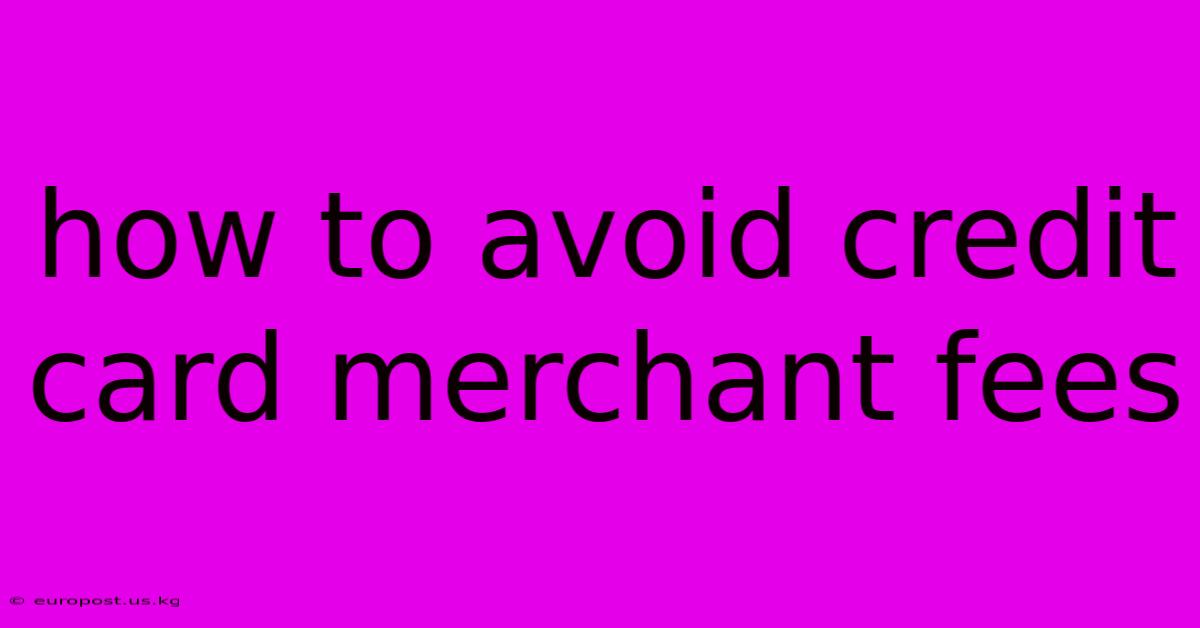 How To Avoid Credit Card Merchant Fees