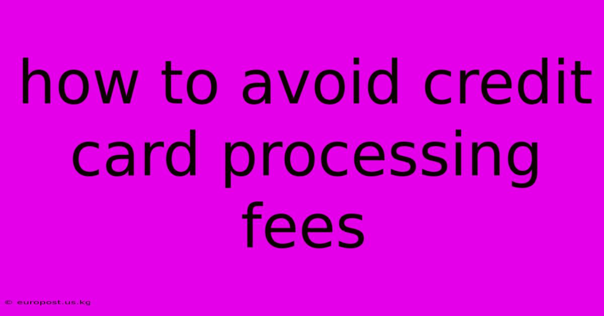 How To Avoid Credit Card Processing Fees