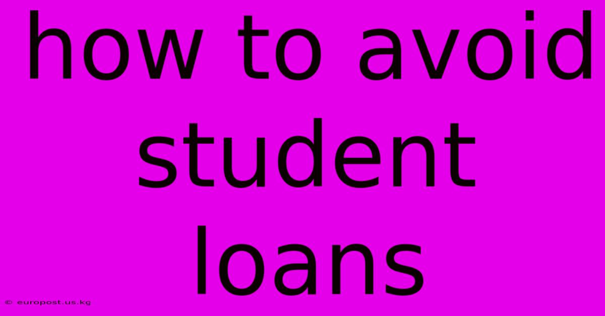 How To Avoid Student Loans