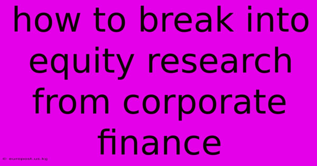 How To Break Into Equity Research From Corporate Finance