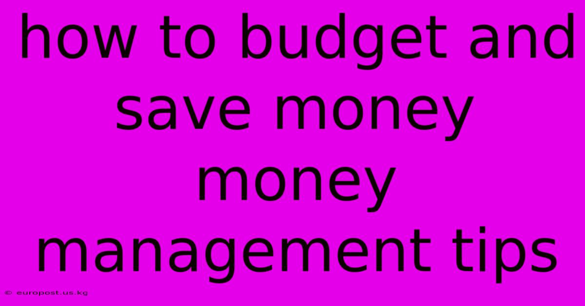 How To Budget And Save Money Money Management Tips