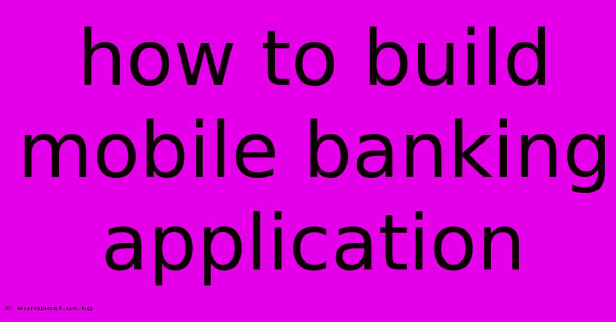 How To Build Mobile Banking Application