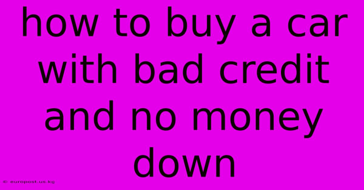 How To Buy A Car With Bad Credit And No Money Down