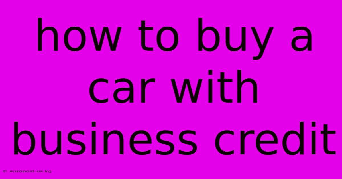 How To Buy A Car With Business Credit