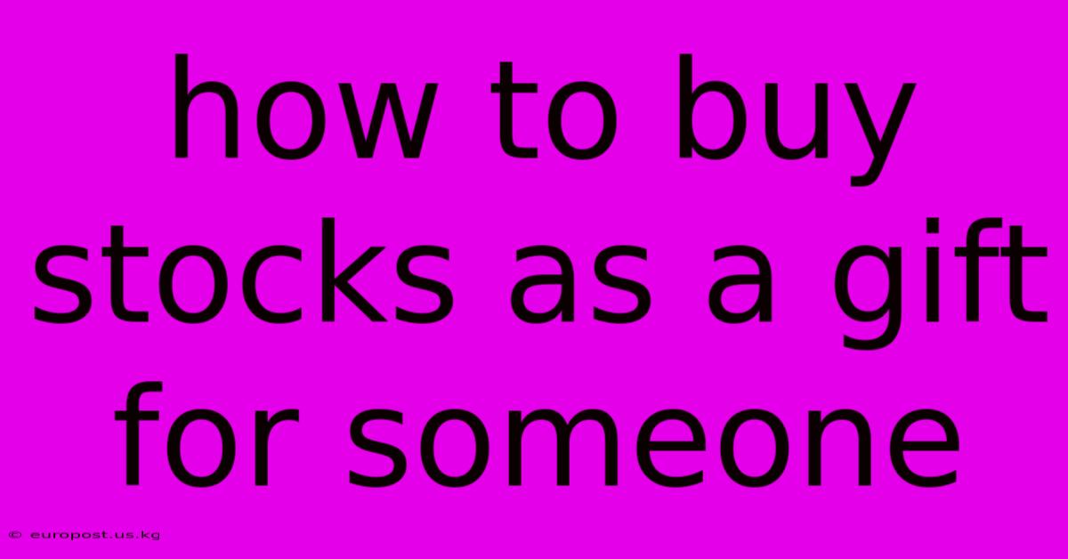 How To Buy Stocks As A Gift For Someone