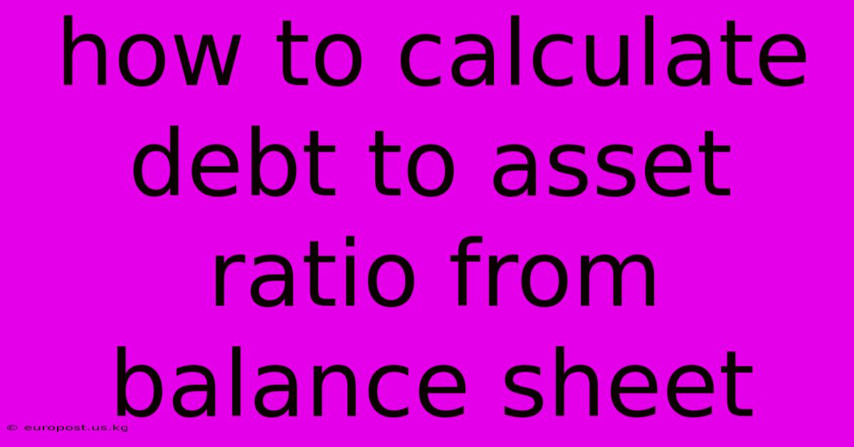 How To Calculate Debt To Asset Ratio From Balance Sheet