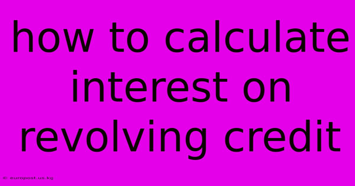 How To Calculate Interest On Revolving Credit