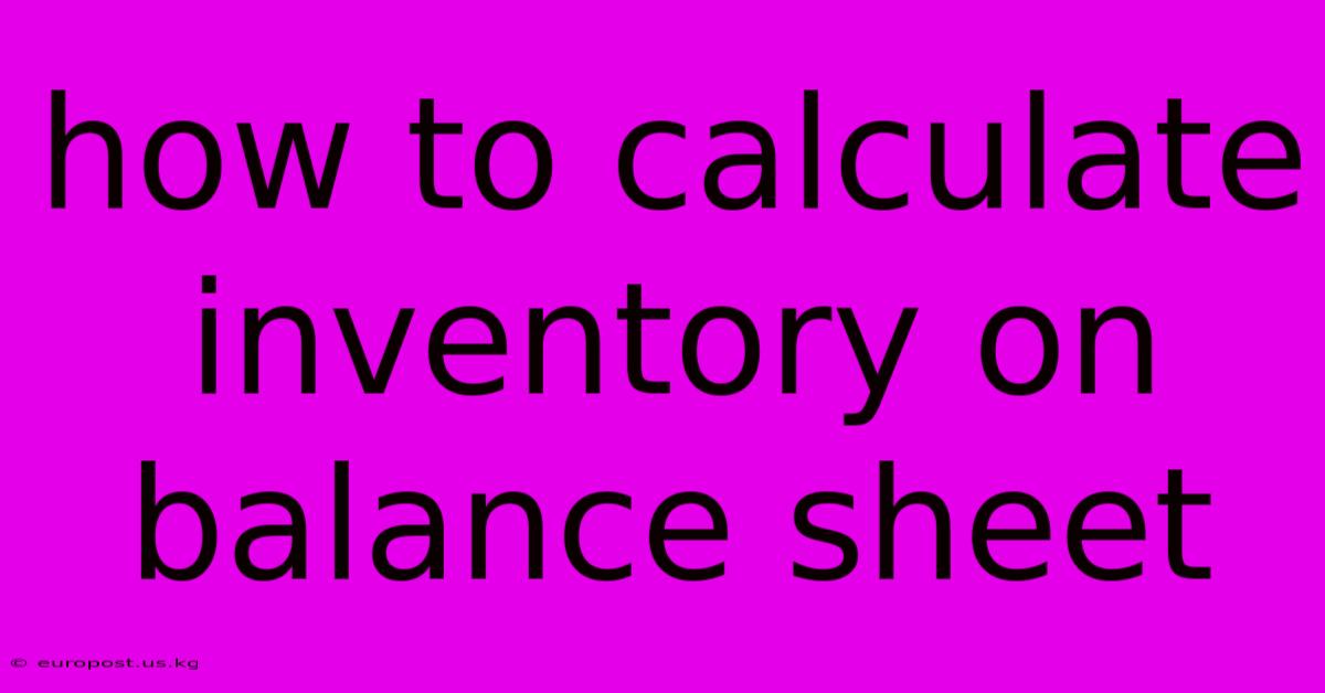 How To Calculate Inventory On Balance Sheet