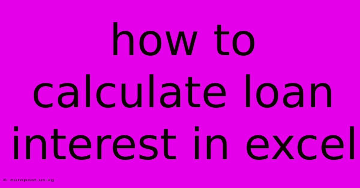 How To Calculate Loan Interest In Excel