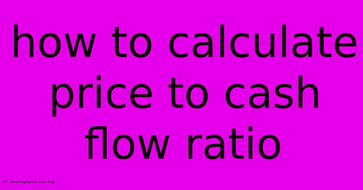 How To Calculate Price To Cash Flow Ratio