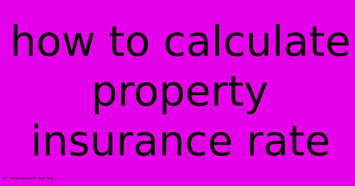 How To Calculate Property Insurance Rate