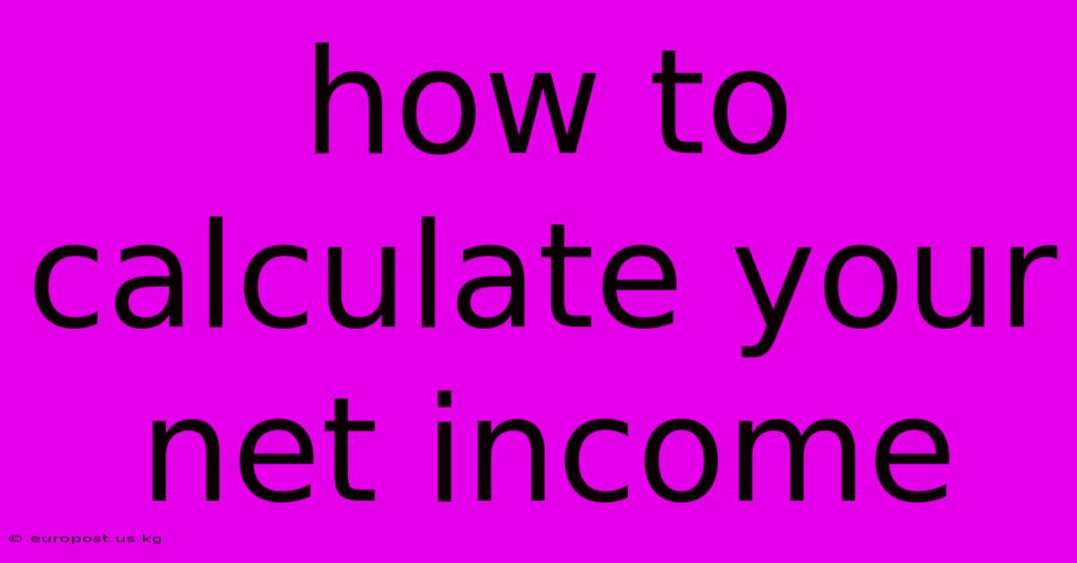 How To Calculate Your Net Income