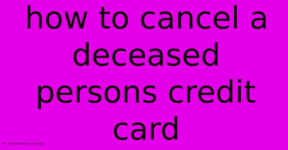 How To Cancel A Deceased Persons Credit Card