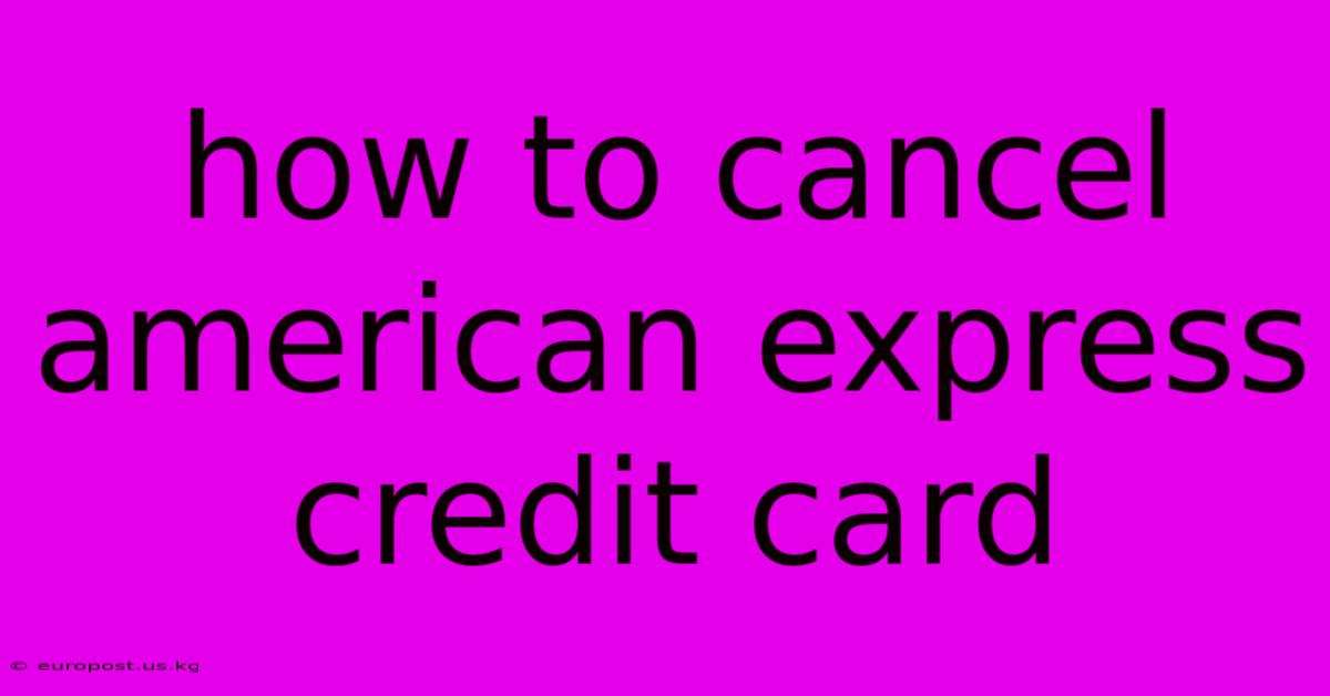 How To Cancel American Express Credit Card