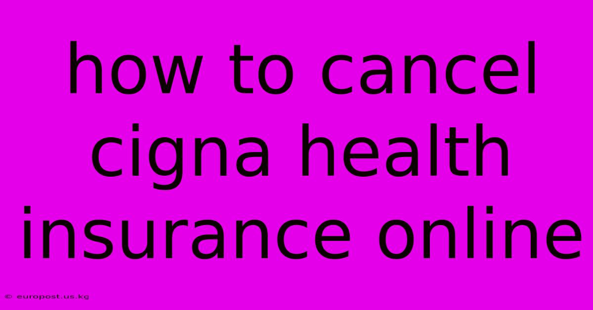 How To Cancel Cigna Health Insurance Online