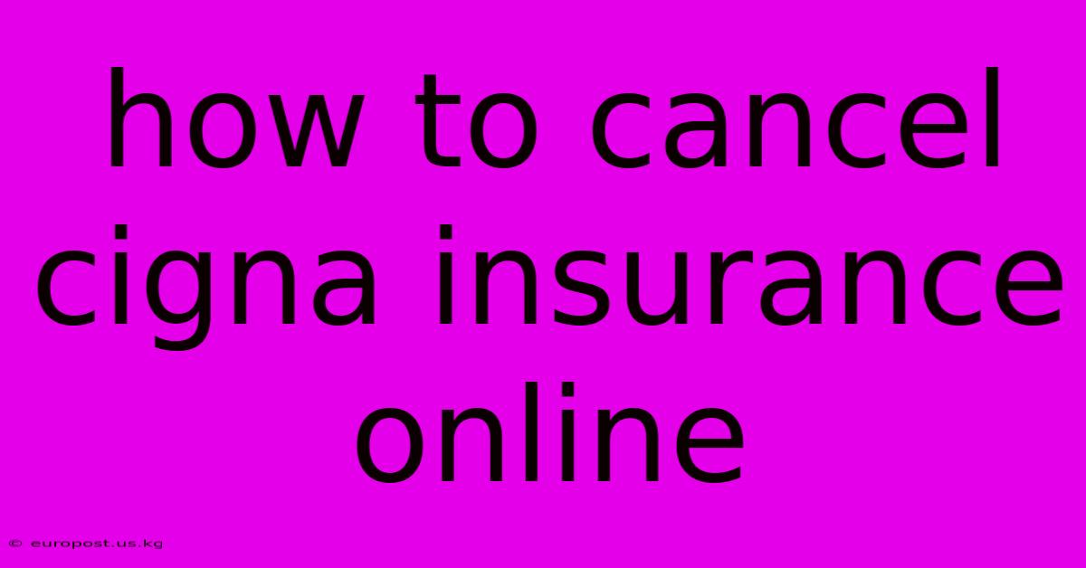 How To Cancel Cigna Insurance Online