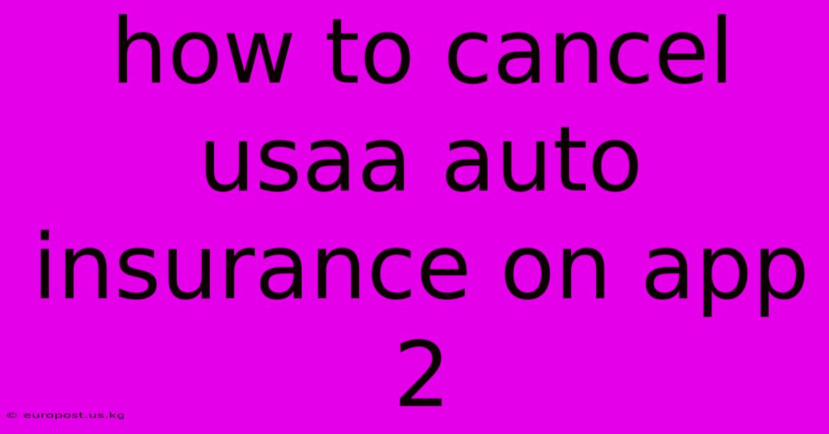 How To Cancel Usaa Auto Insurance On App 2