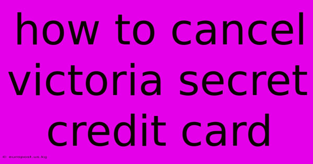 How To Cancel Victoria Secret Credit Card