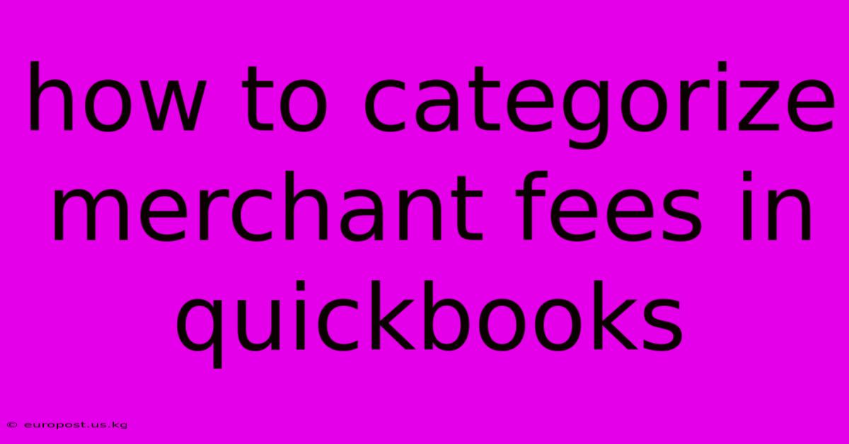 How To Categorize Merchant Fees In Quickbooks