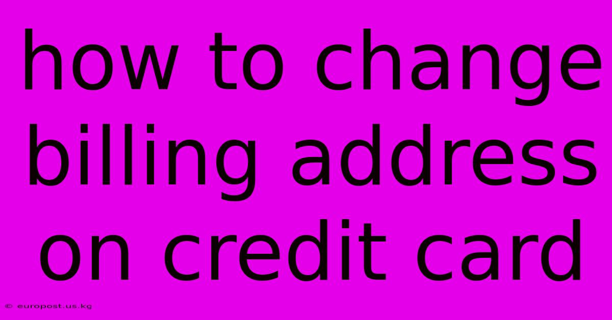 How To Change Billing Address On Credit Card