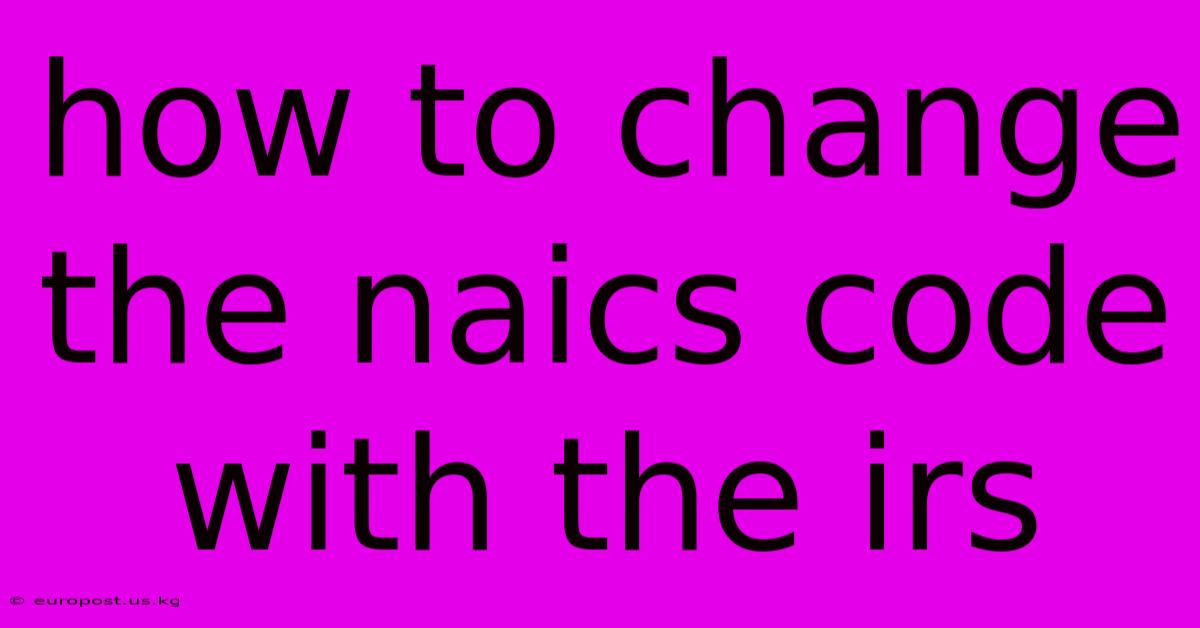 How To Change The Naics Code With The Irs