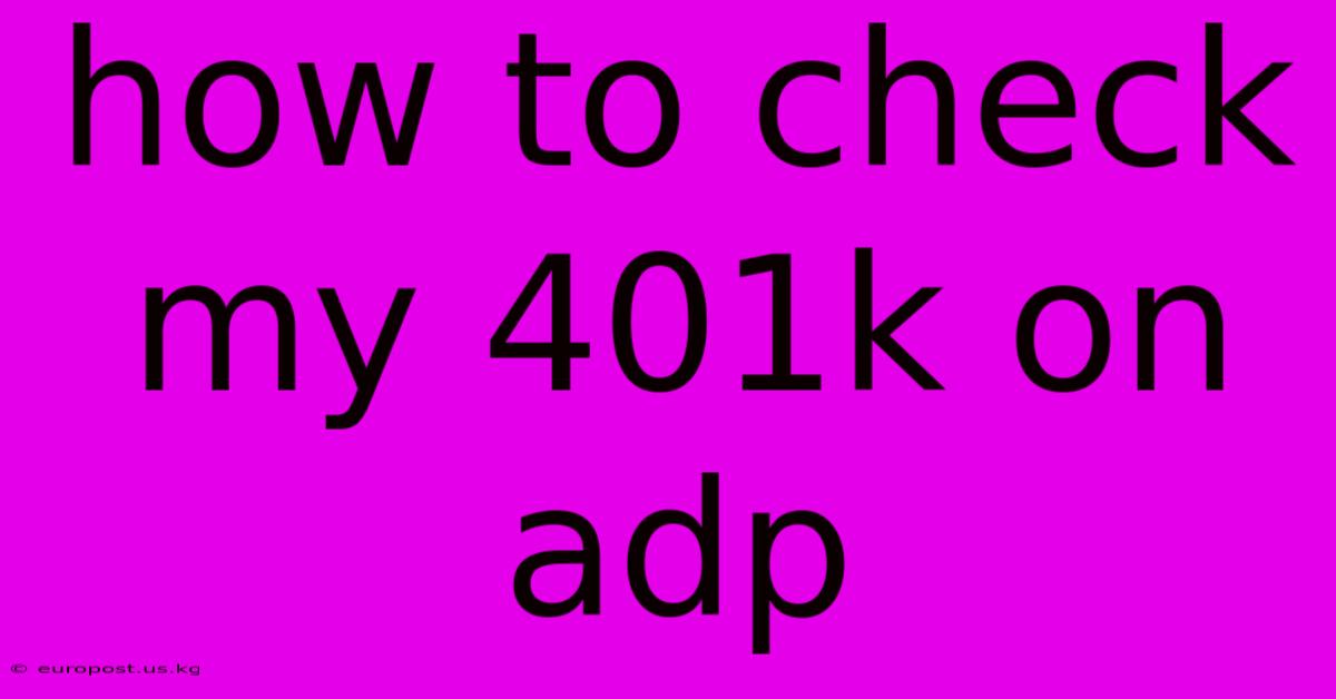 How To Check My 401k On Adp