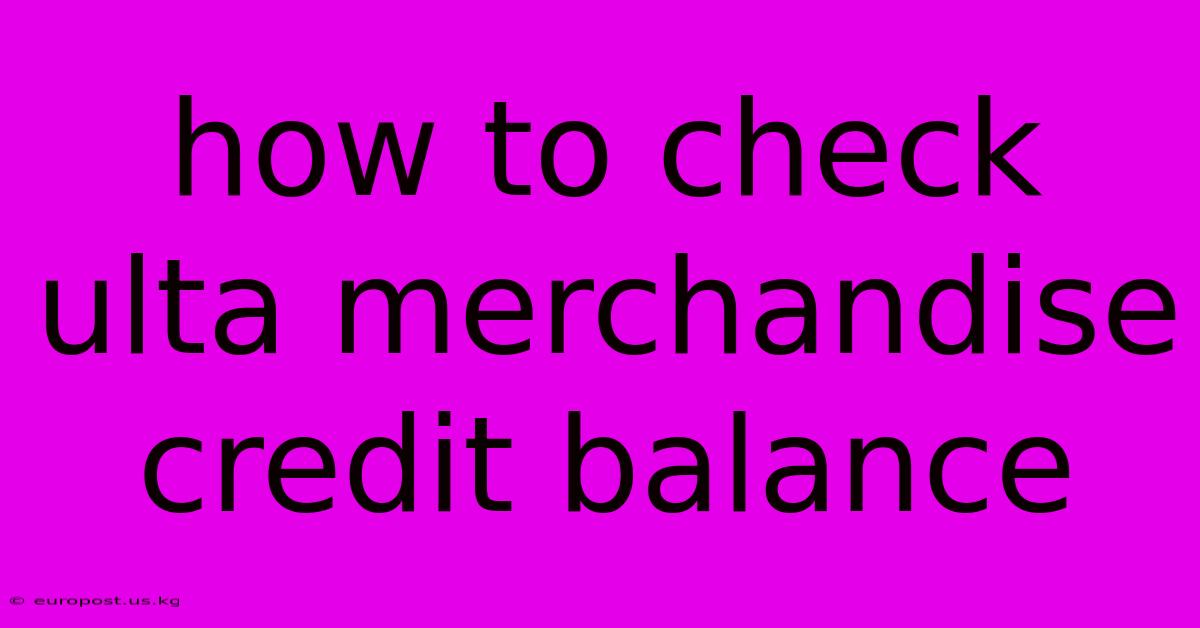 How To Check Ulta Merchandise Credit Balance