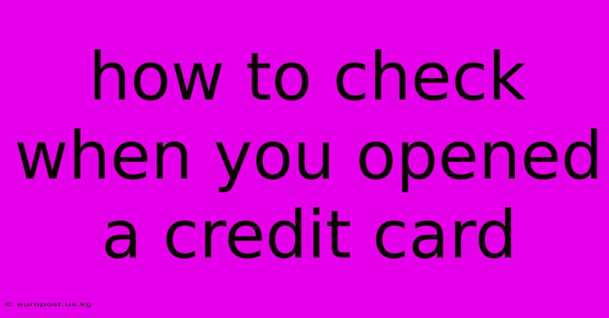 How To Check When You Opened A Credit Card