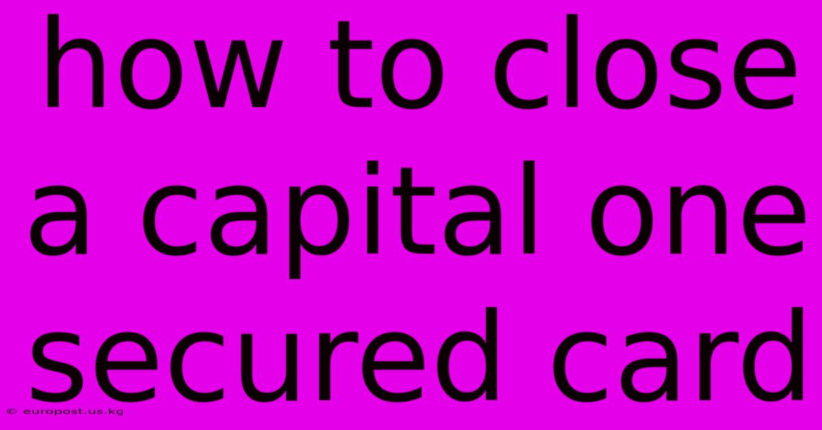 How To Close A Capital One Secured Card