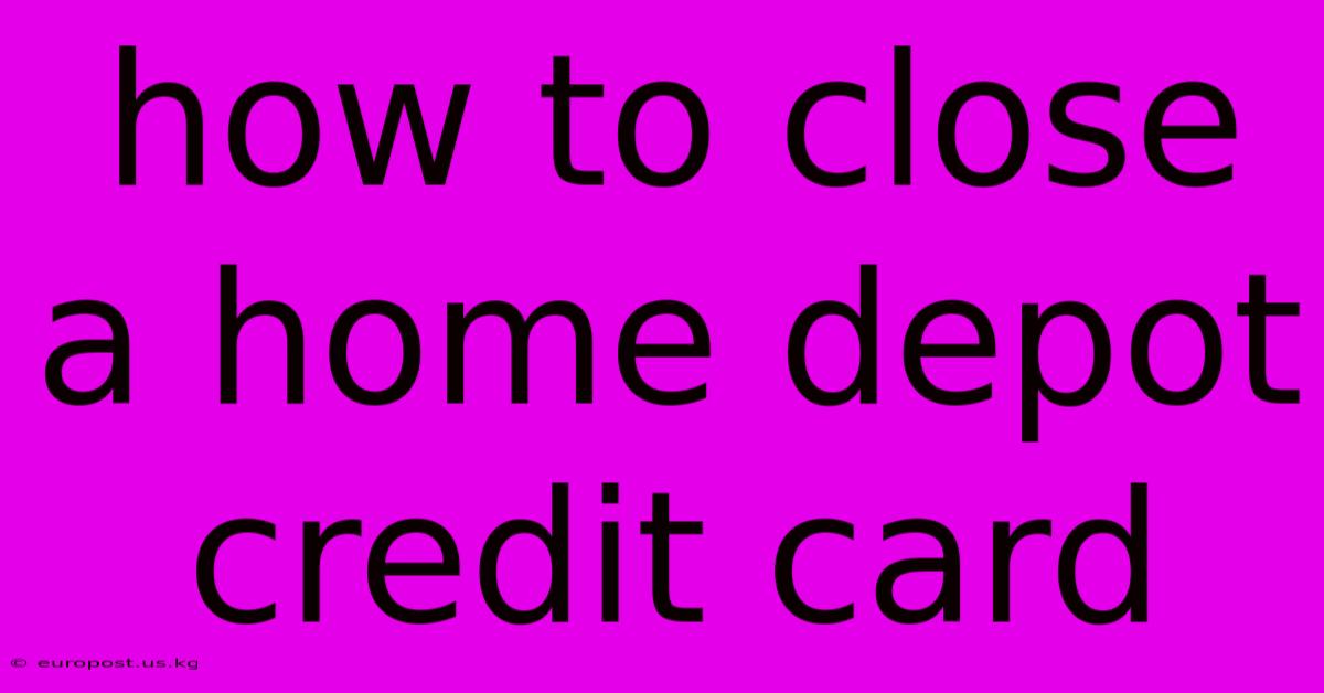 How To Close A Home Depot Credit Card