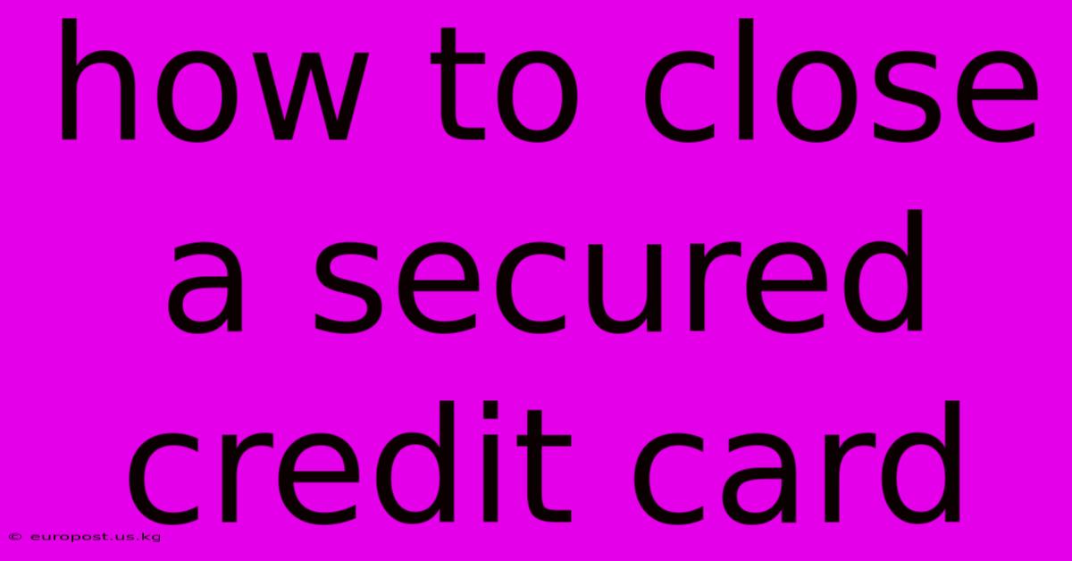 How To Close A Secured Credit Card