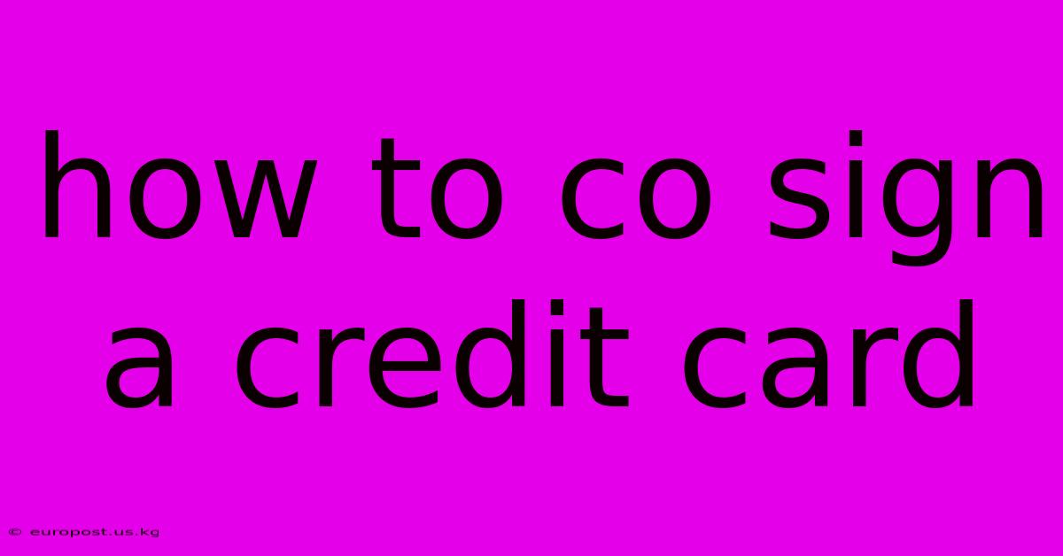 How To Co Sign A Credit Card