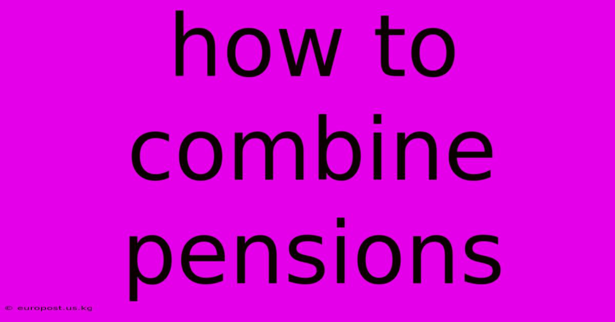 How To Combine Pensions