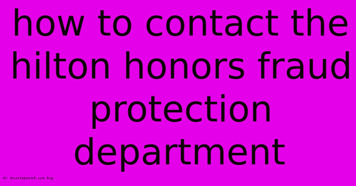 How To Contact The Hilton Honors Fraud Protection Department