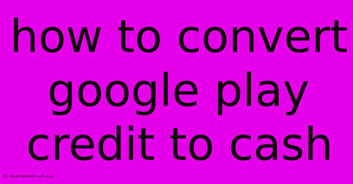 How To Convert Google Play Credit To Cash