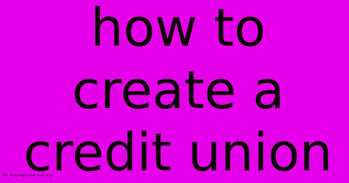 How To Create A Credit Union