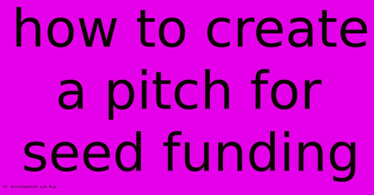 How To Create A Pitch For Seed Funding