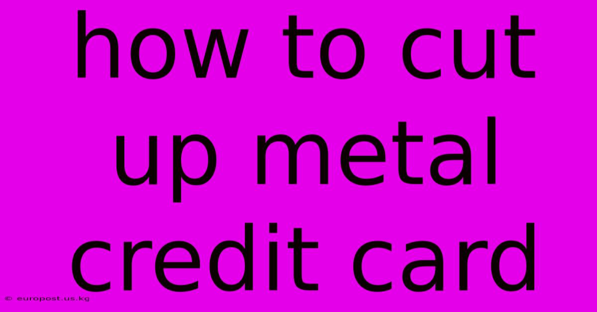 How To Cut Up Metal Credit Card