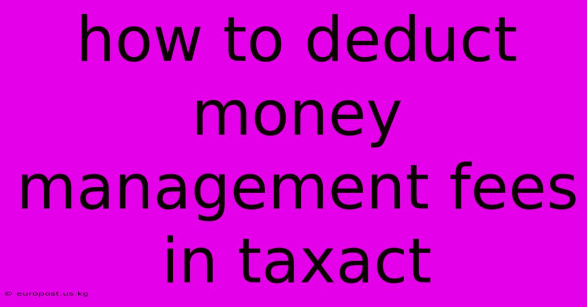 How To Deduct Money Management Fees In Taxact