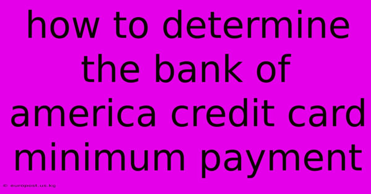 How To Determine The Bank Of America Credit Card Minimum Payment